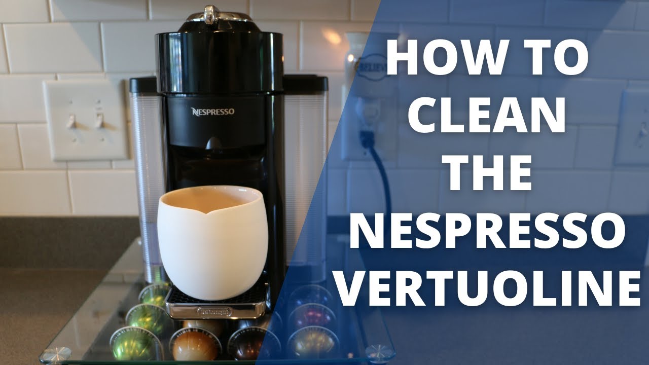How to Clean Nespresso Vertuo Machine